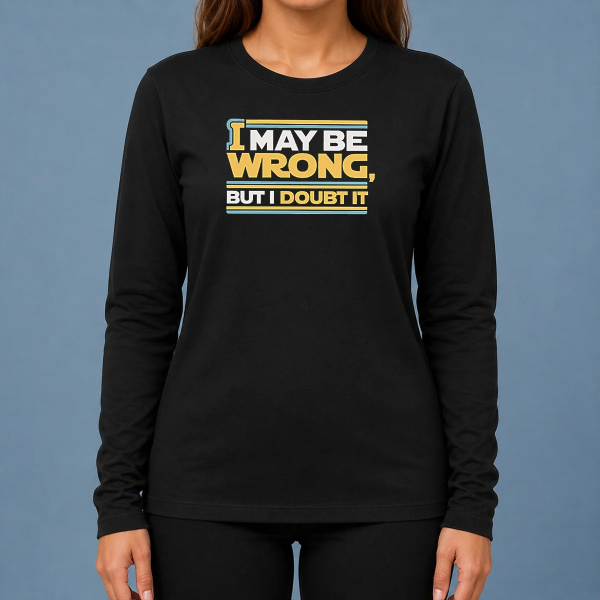 Original I May Be Wrong But I Doubt It Long Sleeve Shirt