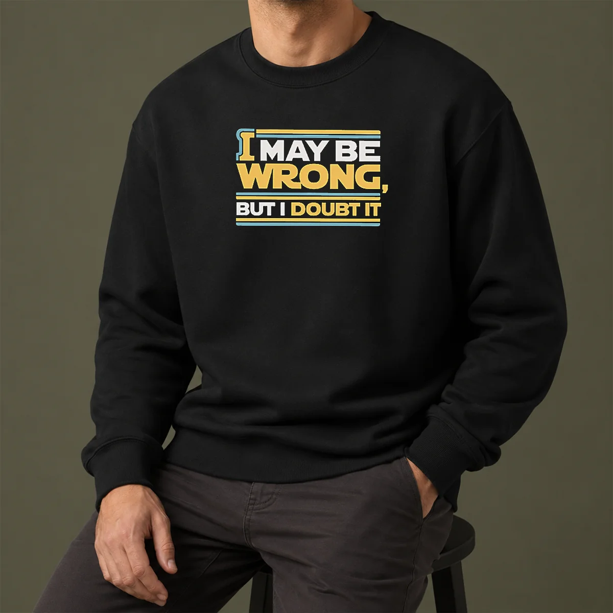 Original I May Be Wrong But I Doubt It Sweater in classic fit with bold text design on front