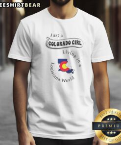 Original Just A Colorado Girl Living In A Louisiana World Map Shirt featuring a world map graphic on a comfortable short-sleeve cotton tee