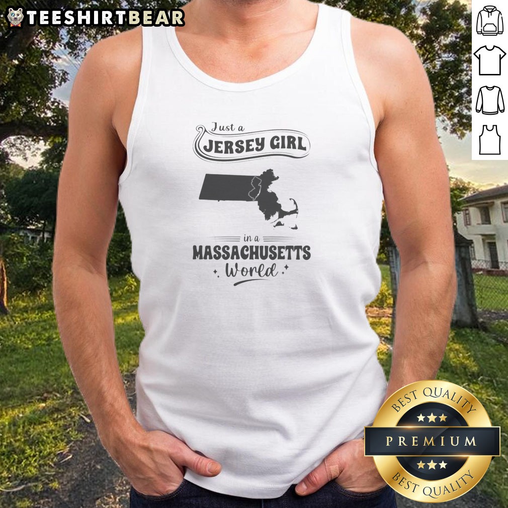 Original Just A Jersey Girl In A Massachusetts World Shirt on Tank Top Original Just A Jersey Girl In A Massachusetts World Shirt shown as a tank top preview