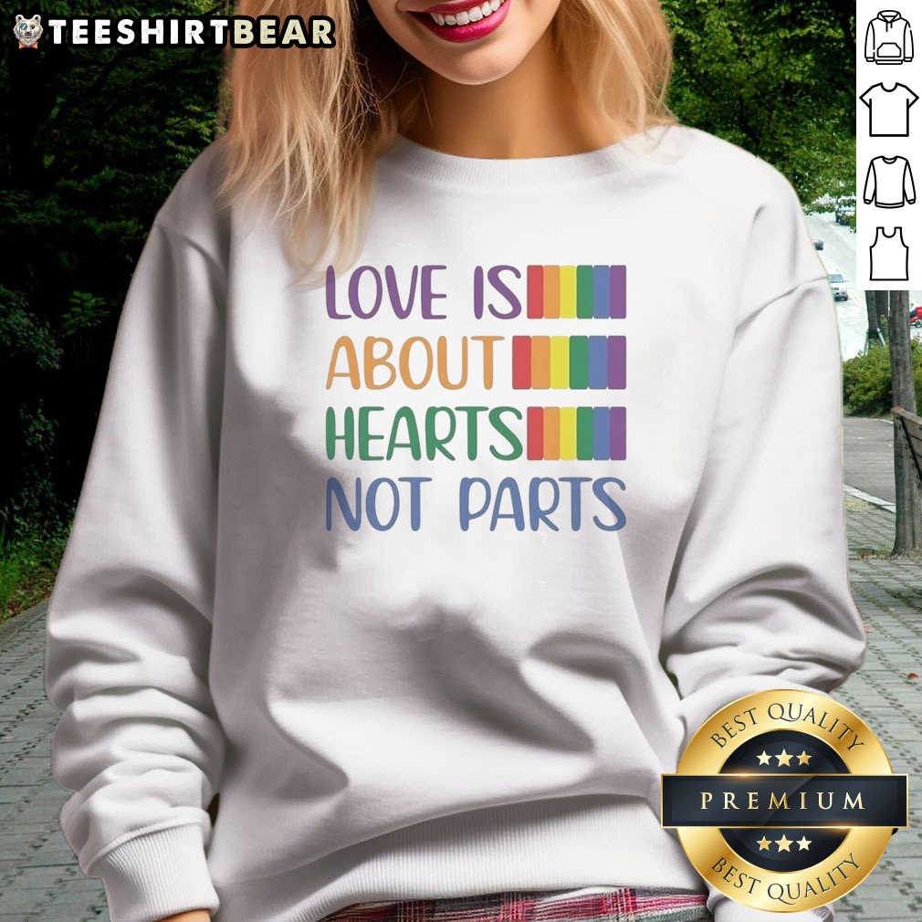 Original Love Is About Hearts Not Parts Pride Month Shirt on Sweatshirt Original Love Is About Hearts Not Parts Pride Month Shirt shown as a sweatshirt preview