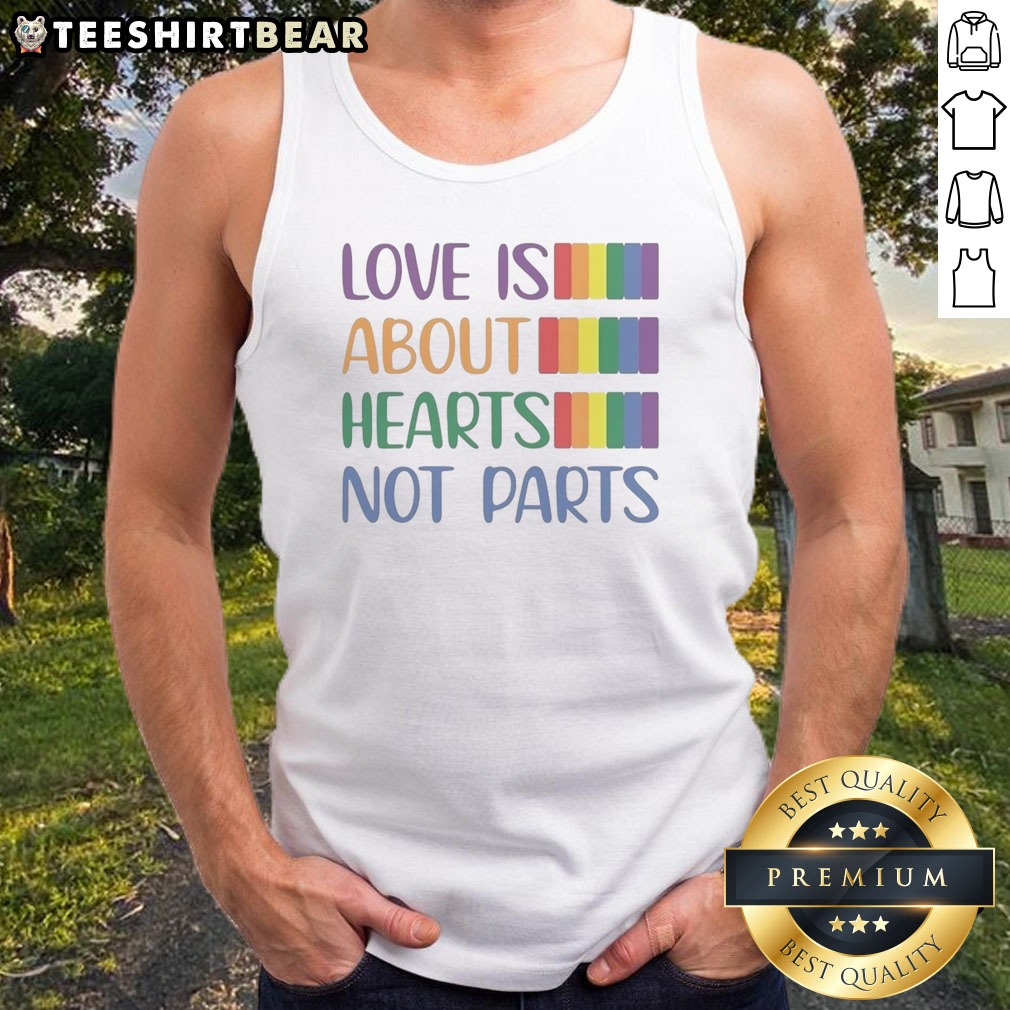 Original Love Is About Hearts Not Parts Pride Month Shirt on Tank Top Original Love Is About Hearts Not Parts Pride Month Shirt shown as a tank top preview