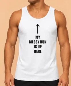 Original My Messy Bun Is Up Here Humorous Arrow Graphic Text Tank Top