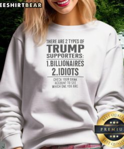 Original There Are 2 Types Of Trump Supporters Billionaires And Idiots Sweatshirt in dark grey, long-sleeve crewneck sweatshirt
