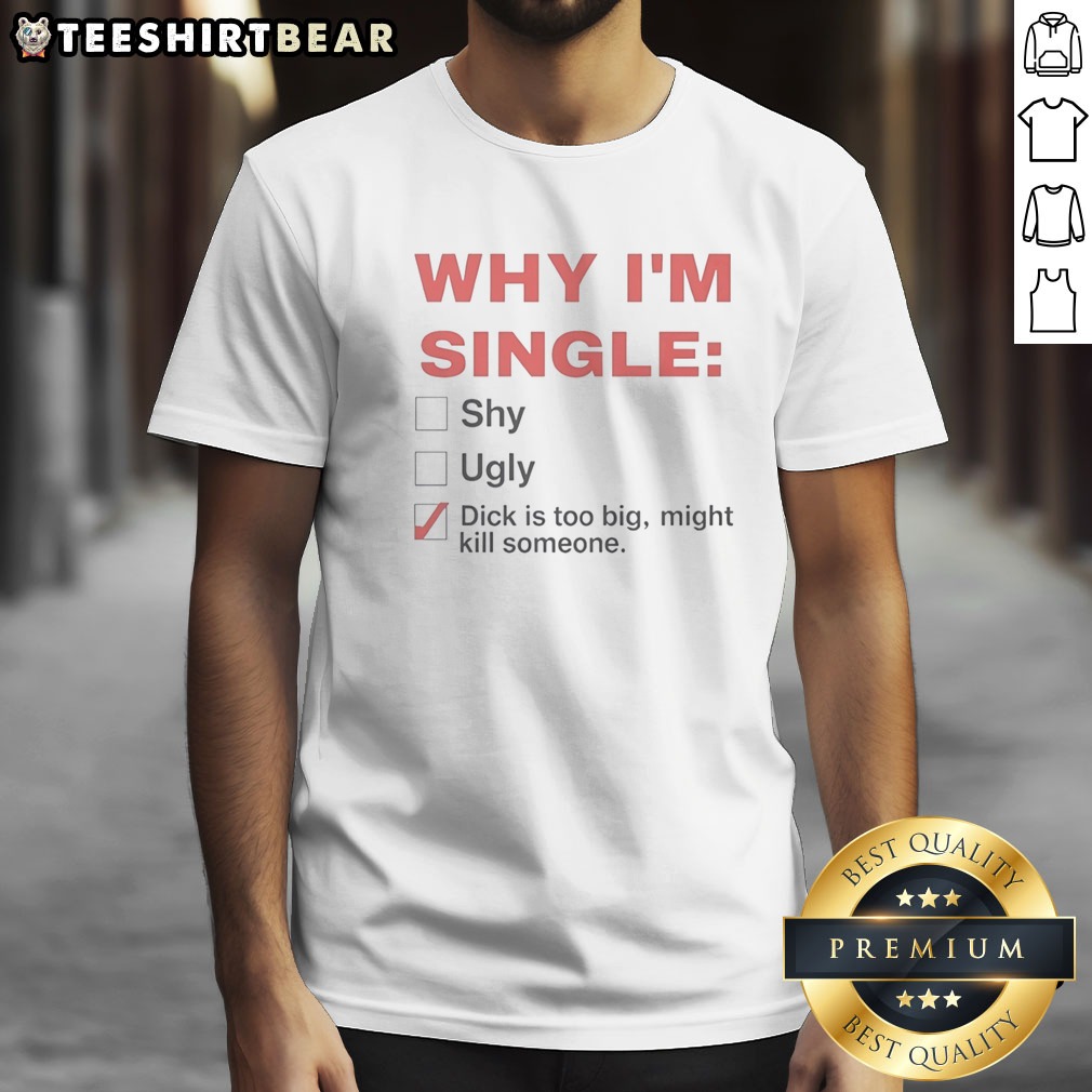 Original Why Im Single Shy Ugly Dick Is Too Big Might Kill Someone Checklist Shirt on Classic Shirt Original Why Im Single Shy Ugly Dick Is Too Big Might Kill Someone Checklist Shirt shown as a classic shirt preview