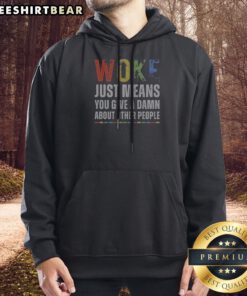 Original Woke Just Means You Give A Damn About Other People Hoodie