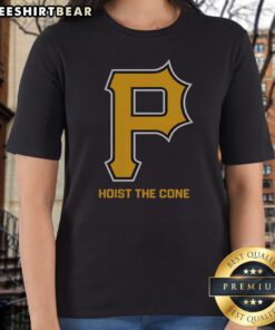 Pittsburgh Pirates Hoist The Cone Major League Baseball MLB Ladies Shirt
