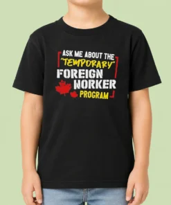 Premium Ask Me About The Temporary Foreign Worker Program Kids T-Shirt