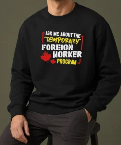 Premium Ask Me About The Temporary Foreign Worker Program Sweater