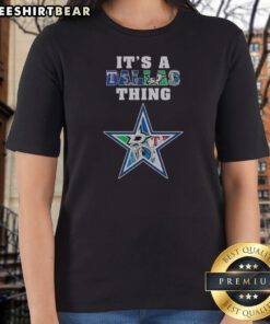 Premium Dallas Cowboys Dallas Mavericks Texas Rangers Dallas Stars It Is A Dallas Thing Sports Mashup Ladies Shirt displayed on a model