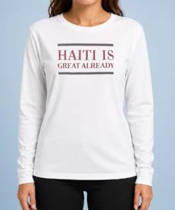 Premium Haiti Is Great Already Long Sleeve Shirt