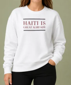 Premium Haiti Is Great Already Sweater