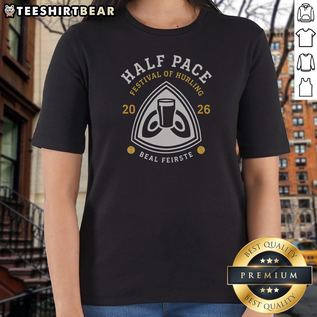 Premium Half Pace Festival Of Hurling 2026 Beal Feirste Hurling Shirt on Ladies Shirt Premium Half Pace Festival Of Hurling 2026 Beal Feirste Hurling Shirt shown as a ladies shirt preview