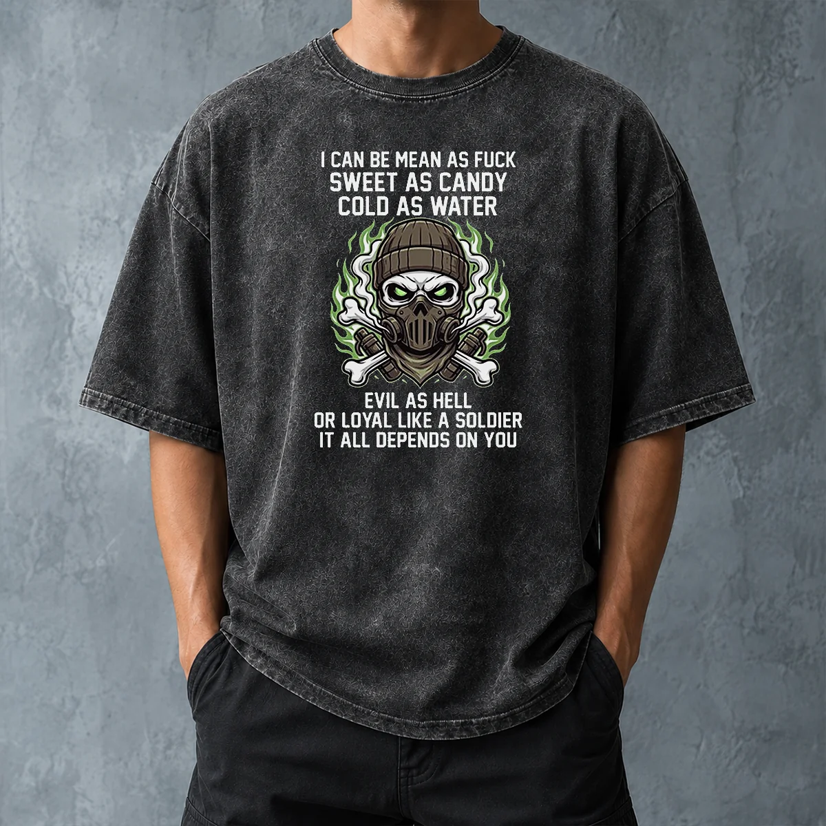 Premium I Can Be Mean As Fck Sweet As Candy Cold As Water Evil As Hell Or Loyal Like A Soldier It Washed T-Shirt