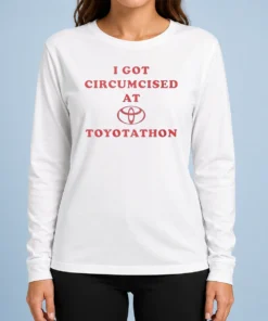 Premium I Got Circumcised At Toyotathon Funny Meme Long Sleeve Shirt