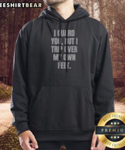 Premium I Guard You But I Trip Over My Own Feet Hoodie