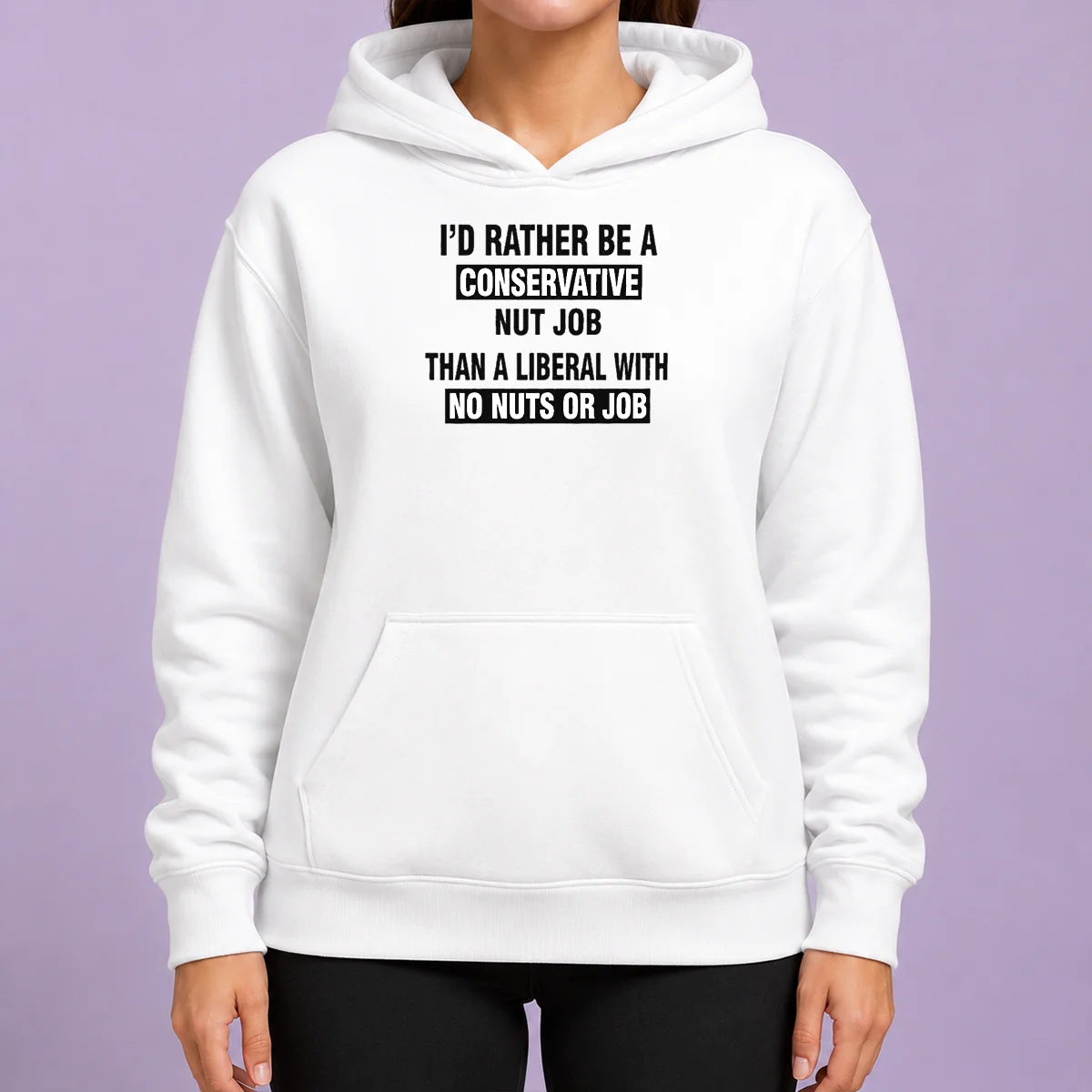 Premium ID Rather Be A Conservative Nut Job Than A Liberal With No Nuts And No Job Hoodie