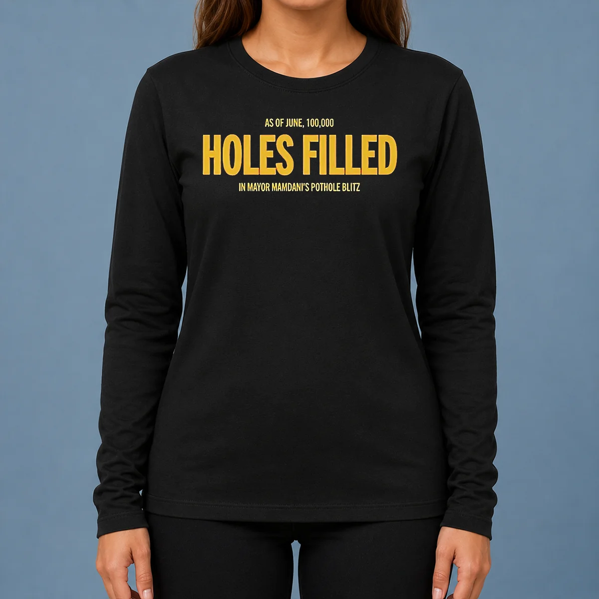 Premium Mayor Mamdani Pothole Blitz As Of June 100000 Holes Filled long sleeve shirt featuring bold text design