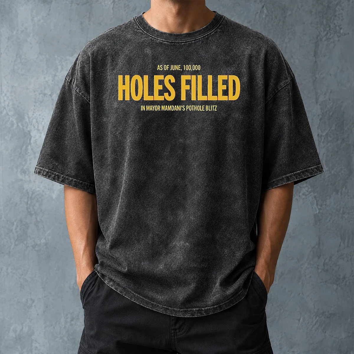 Premium Mayor Mamdani Pothole Blitz As Of June 100000 Holes Filled Washed T-Shirt