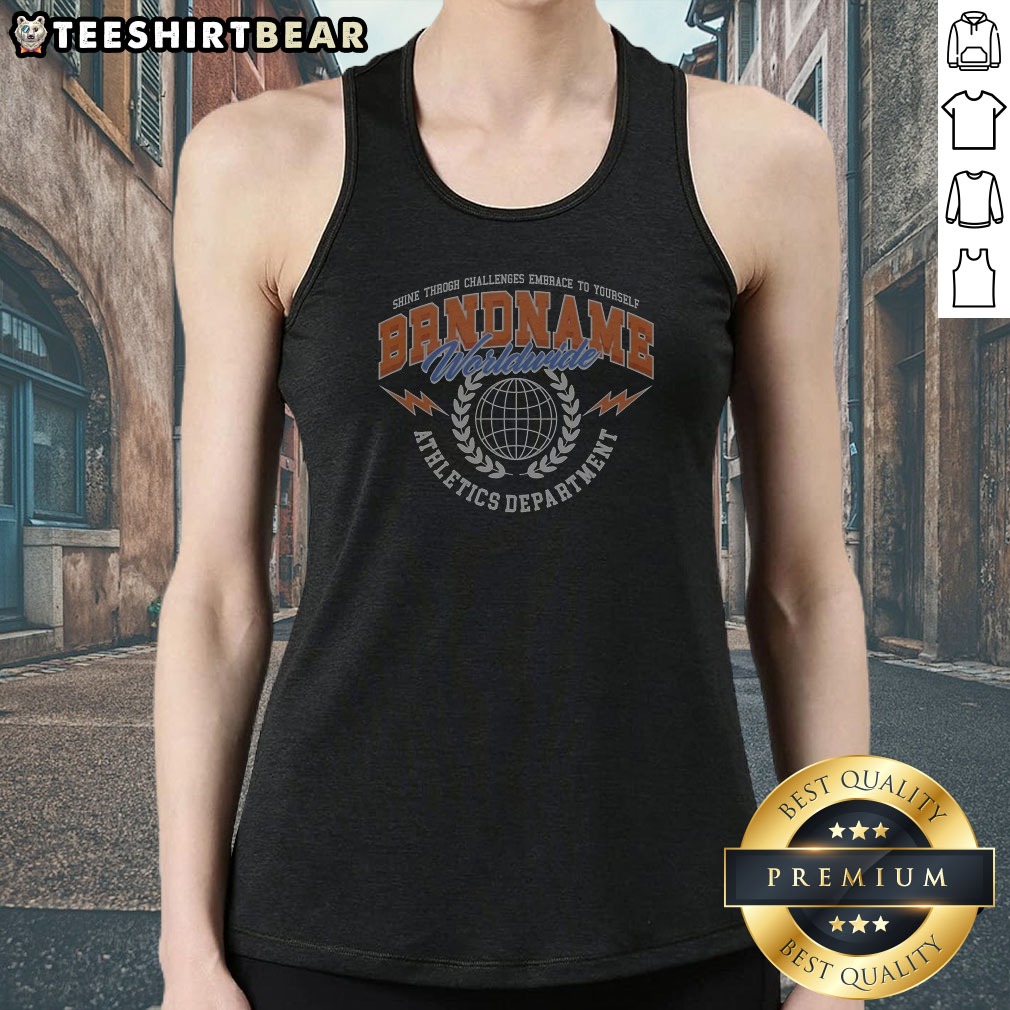 Premium Shine Throgh Challenges Embrace To Yourself Bandname Worldwide Athletics Department Tank Top