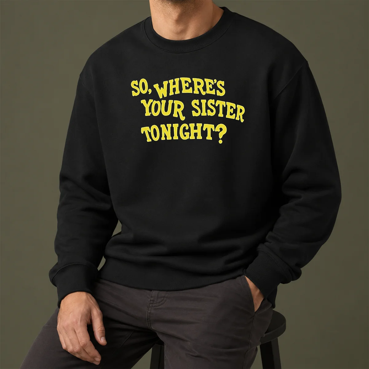 Premium So Where'S Your Sister Tonight Sweater