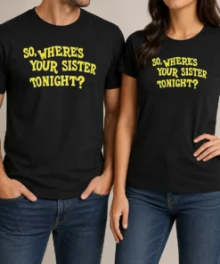 Premium So Where'S Your Sister Tonight