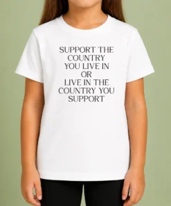 Premium Support The Country You Live In Or Live In The Country You Support Text Kids T-Shirt