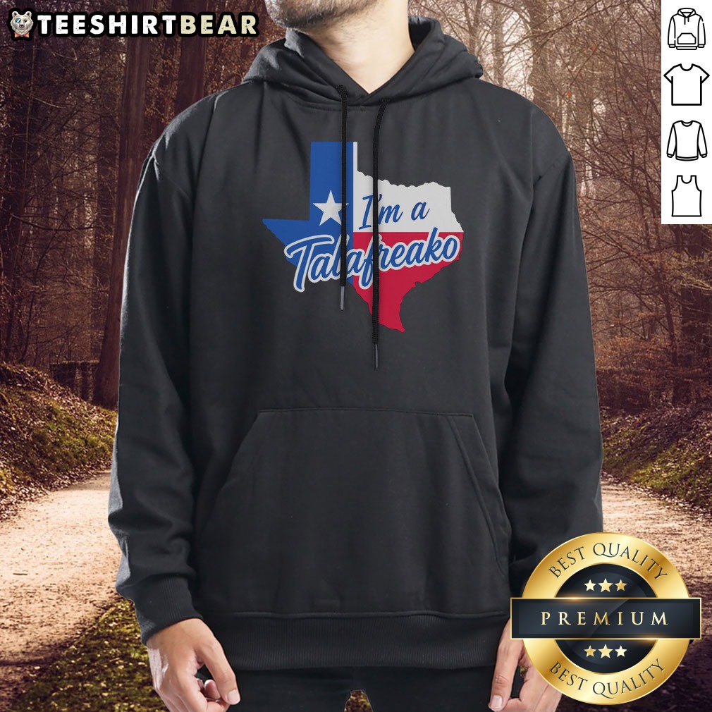 Premium Texas I Am A Talafreako Map Shirt on Hoodie Premium Texas I Am A Talafreako Map Shirt shown as a hoodie preview