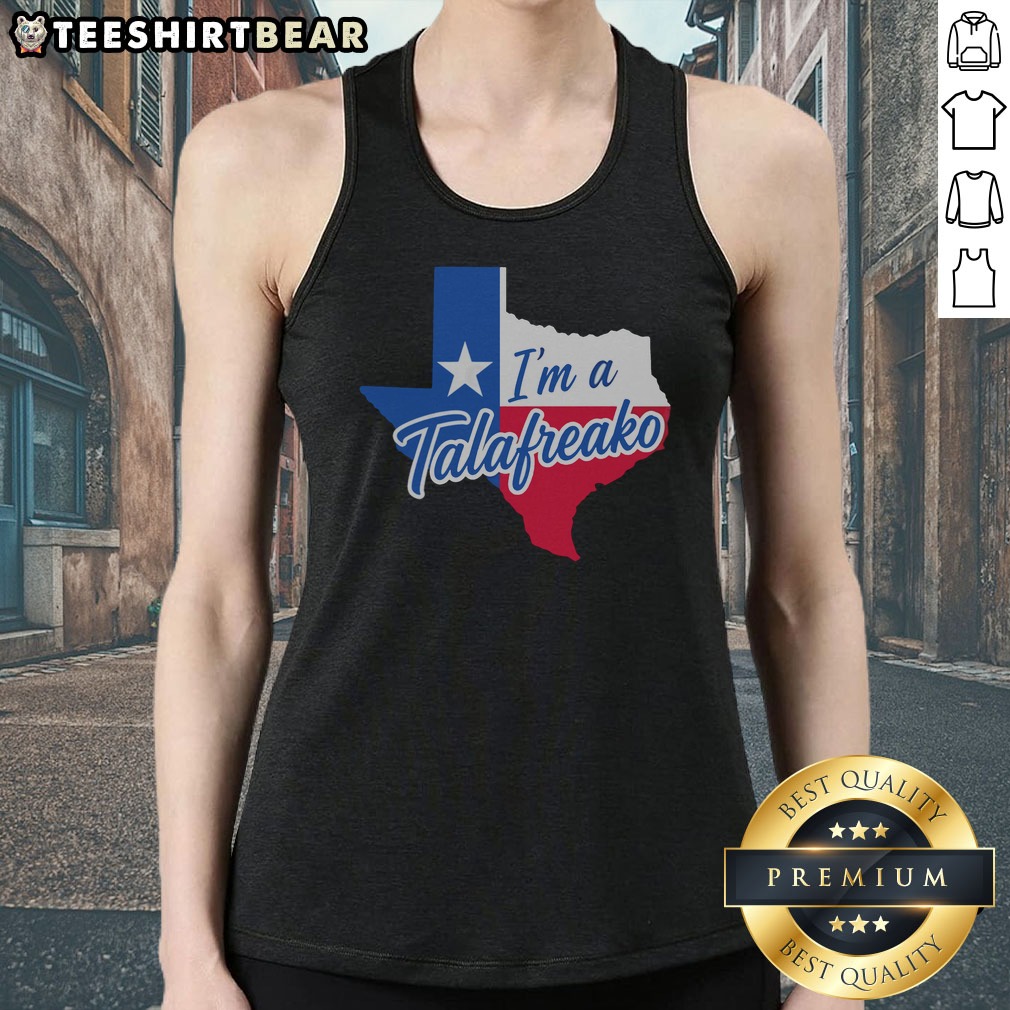 Premium Texas I Am A Talafreako Map Shirt on Tank Top Premium Texas I Am A Talafreako Map Shirt shown as a tank top preview