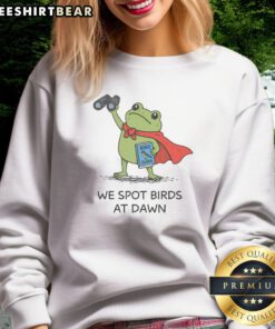 Premium We Spot Birds At Dawn Sweatshirt featuring a cozy fit and vibrant print