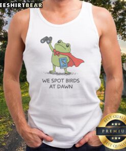 Premium We Spot Birds At Dawn Tank top displayed on a wooden background, perfect for nature lovers.