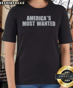 Pretty America'S Most Wanted Ladies Shirt
