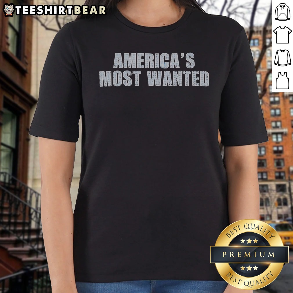Pretty America'S Most Wanted Ladies Shirt Pretty America'S Most Wanted Ladies Shirt