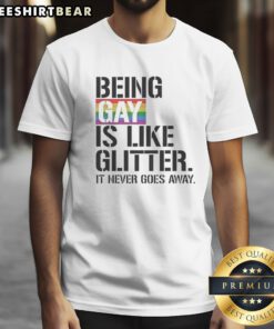 Pretty Being Gay Is Like Glitter It Never Goes Away Shirt displayed on a mannequin, showcasing vibrant colors and a playful design.