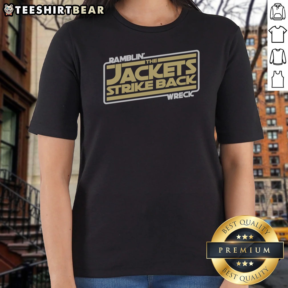 Pretty Georgia Tech Ramblin Wreck The Jackets Strike Back Shirt on Ladies Shirt Pretty Georgia Tech Ramblin Wreck The Jackets Strike Back Shirt shown as a ladies shirt preview