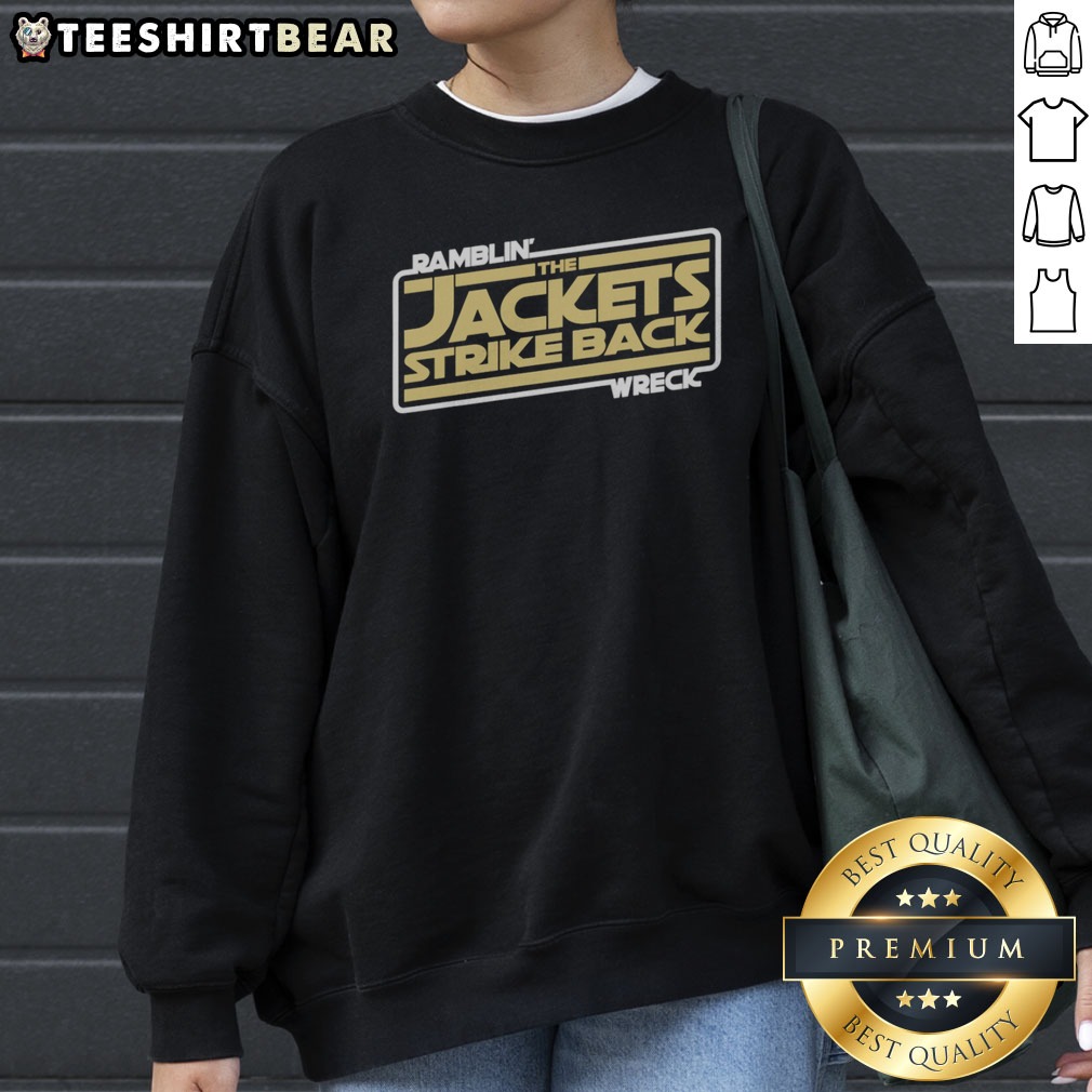 Pretty Georgia Tech Ramblin Wreck The Jackets Strike Back Shirt on Sweatshirt Pretty Georgia Tech Ramblin Wreck The Jackets Strike Back Shirt shown as a sweatshirt preview
