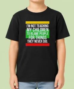 Pretty I'M Not Teaching My Children To Blame People For Things They Never Did kids t shirt in white, short sleeve, displayed on flat surface
