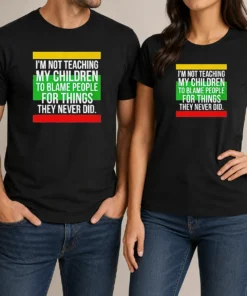 Pretty I'M Not Teaching My Children To Blame People For Things They Never Did
