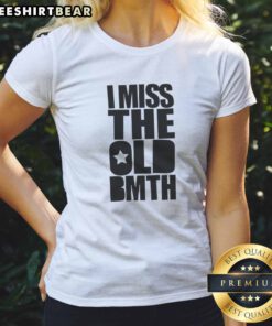Pretty I Miss The Old BMTH Ladies Shirt featuring a unique design for fans of the band