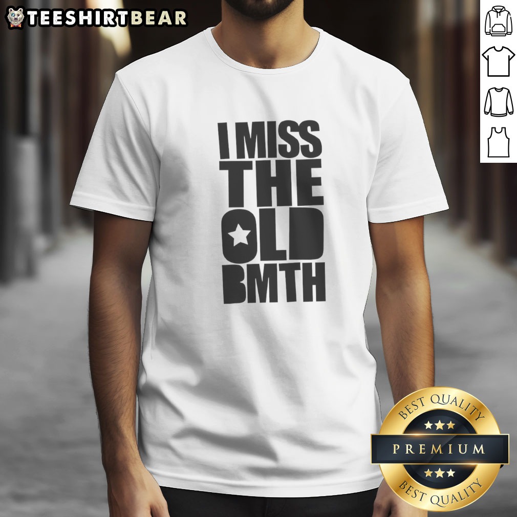 Pretty I Miss The Old BMTH Shirt on Classic Shirt Pretty I Miss The Old BMTH Shirt shown as a classic shirt preview