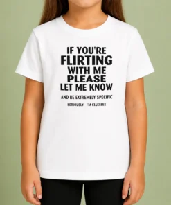 Pretty If You Are Flirting With Me Please Let Me Know And Be Extremely Specific Kids T Shirt in bright colors, short sleeve cotton tee for children