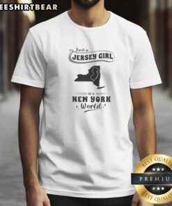 Pretty Just A Jersey Girl In A New York World New Jersey And New York Map Shirt on a white short-sleeve tee