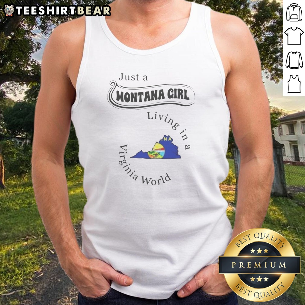 Pretty Just A Montana Girl Living In A Virginia World Montana Virginia Shirt on Tank Top Pretty Just A Montana Girl Living In A Virginia World Montana Virginia Shirt shown as a tank top preview