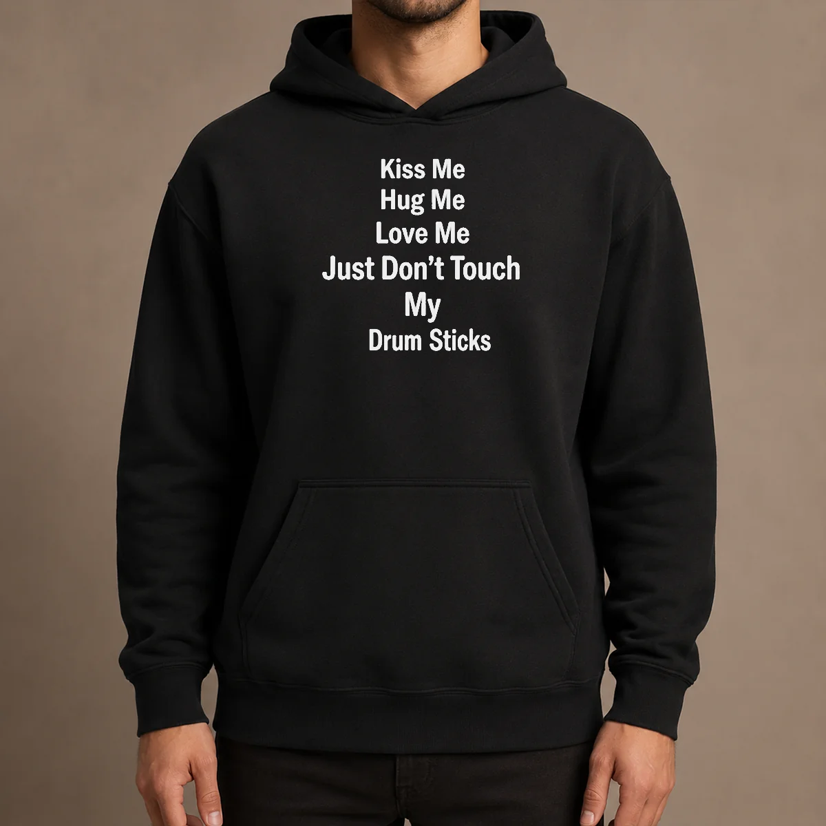 Pretty Kiss Me Hug Me Love Me Just Don'T Touch My Drum Sticks Hoodie