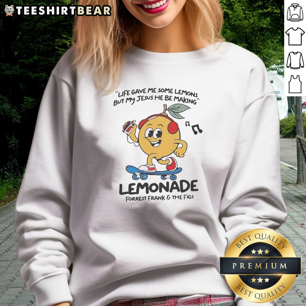 Pretty Lemonade Life Gave Me Some Lemons But My Jesus He Be Making Shirt on Sweatshirt Pretty Lemonade Life Gave Me Some Lemons But My Jesus He Be Making Shirt shown as a sweatshirt preview