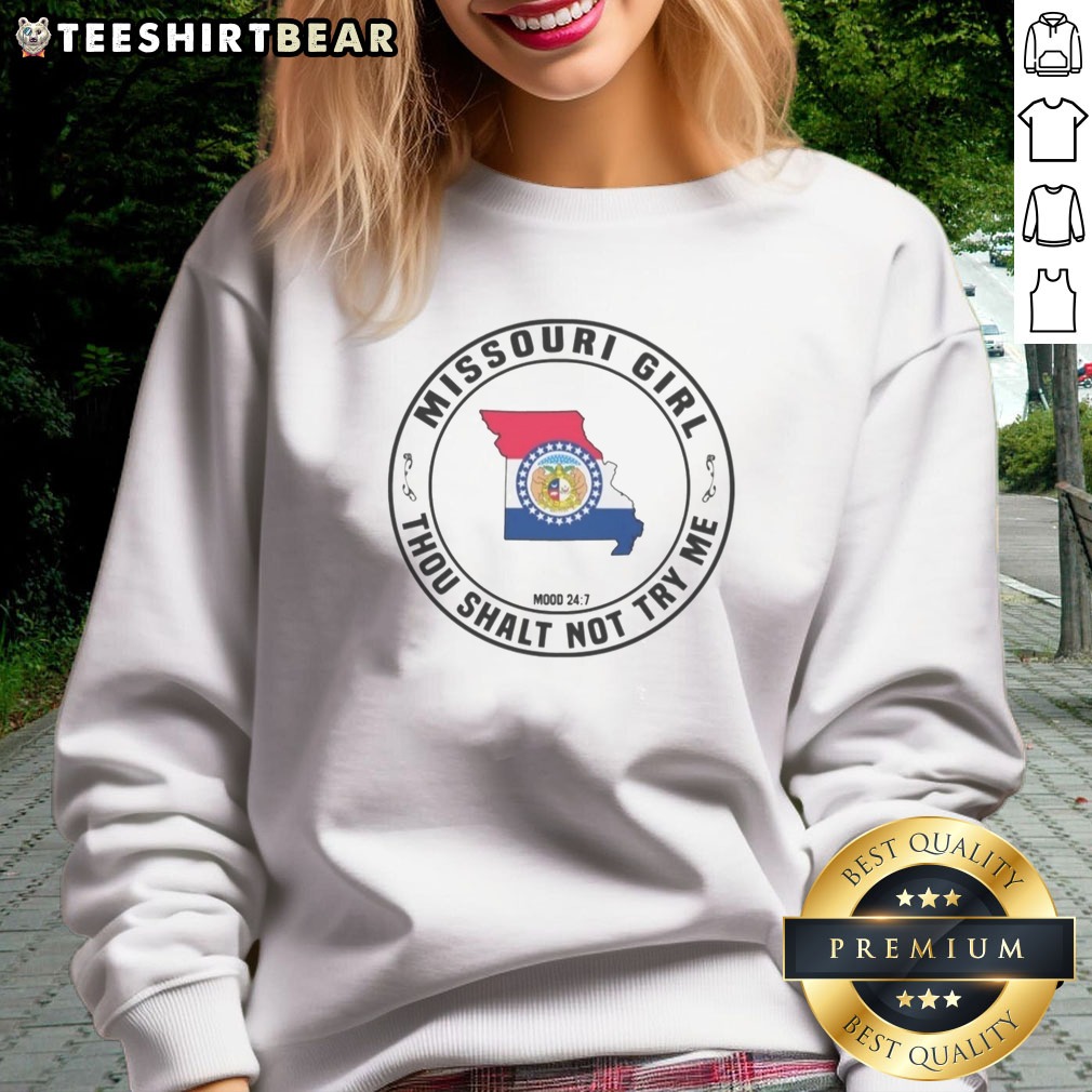 Pretty Missouri Girl Thou Shalt Not Try Me Mood 24 7 State Pride Shirt on Sweatshirt Pretty Missouri Girl Thou Shalt Not Try Me Mood 24 7 State Pride Shirt shown as a sweatshirt preview