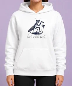Pretty Praying Mantis Nature Science Biology Girls Will Be Girls Hoodie