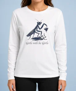 Pretty Praying Mantis Nature Science Biology Girls Will Be Girls Long Sleeve Shirt