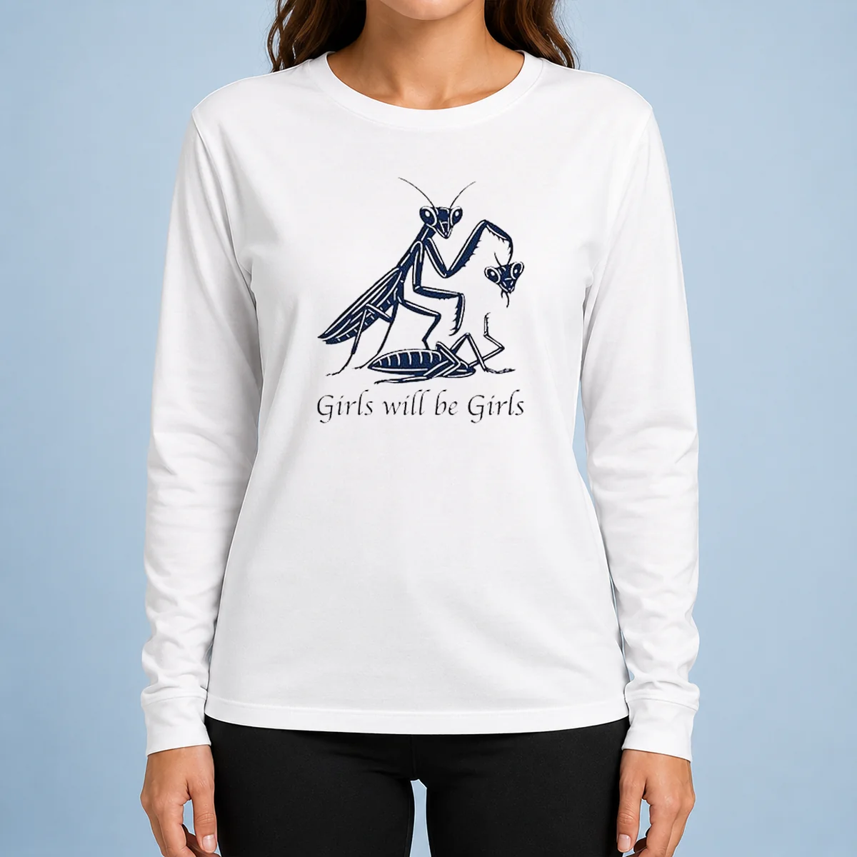 Pretty Praying Mantis Nature Science Biology Girls Will Be Girls Long Sleeve Shirt