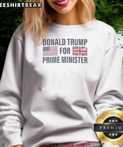 Pretty President US For Prime Minister Sweatshirt